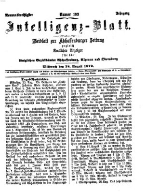 Aschaffenburger Zeitung. Intelligenz-Blatt : Beiblatt zur Aschaffenburger Zeitung ; zugleich amtlicher Anzeiger für die K. Bezirksämter Aschaffenburg, Alzenau und Obernburg (Aschaffenburger Zeitung) Mittwoch 28. August 1872