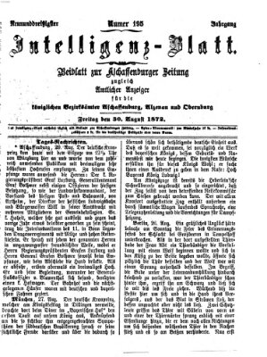 Aschaffenburger Zeitung. Intelligenz-Blatt : Beiblatt zur Aschaffenburger Zeitung ; zugleich amtlicher Anzeiger für die K. Bezirksämter Aschaffenburg, Alzenau und Obernburg (Aschaffenburger Zeitung) Freitag 30. August 1872