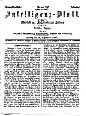 Aschaffenburger Zeitung. Intelligenz-Blatt : Beiblatt zur Aschaffenburger Zeitung ; zugleich amtlicher Anzeiger für die K. Bezirksämter Aschaffenburg, Alzenau und Obernburg (Aschaffenburger Zeitung) Freitag 13. September 1872