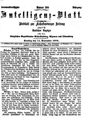 Aschaffenburger Zeitung. Intelligenz-Blatt : Beiblatt zur Aschaffenburger Zeitung ; zugleich amtlicher Anzeiger für die K. Bezirksämter Aschaffenburg, Alzenau und Obernburg (Aschaffenburger Zeitung) Samstag 14. September 1872