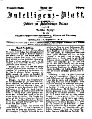 Aschaffenburger Zeitung. Intelligenz-Blatt : Beiblatt zur Aschaffenburger Zeitung ; zugleich amtlicher Anzeiger für die K. Bezirksämter Aschaffenburg, Alzenau und Obernburg (Aschaffenburger Zeitung) Dienstag 17. September 1872