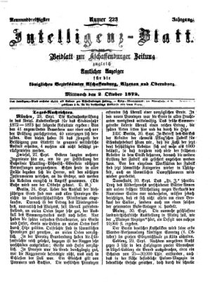 Aschaffenburger Zeitung. Intelligenz-Blatt : Beiblatt zur Aschaffenburger Zeitung ; zugleich amtlicher Anzeiger für die K. Bezirksämter Aschaffenburg, Alzenau und Obernburg (Aschaffenburger Zeitung) Mittwoch 2. Oktober 1872