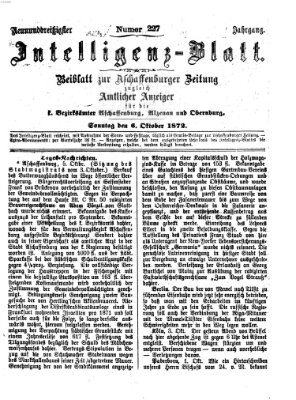 Aschaffenburger Zeitung. Intelligenz-Blatt : Beiblatt zur Aschaffenburger Zeitung ; zugleich amtlicher Anzeiger für die K. Bezirksämter Aschaffenburg, Alzenau und Obernburg (Aschaffenburger Zeitung) Sonntag 6. Oktober 1872