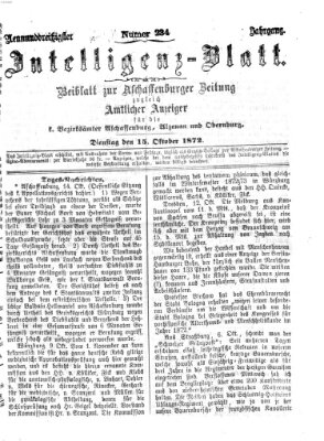 Aschaffenburger Zeitung. Intelligenz-Blatt : Beiblatt zur Aschaffenburger Zeitung ; zugleich amtlicher Anzeiger für die K. Bezirksämter Aschaffenburg, Alzenau und Obernburg (Aschaffenburger Zeitung) Dienstag 15. Oktober 1872