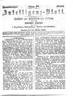 Aschaffenburger Zeitung. Intelligenz-Blatt : Beiblatt zur Aschaffenburger Zeitung ; zugleich amtlicher Anzeiger für die K. Bezirksämter Aschaffenburg, Alzenau und Obernburg (Aschaffenburger Zeitung) Samstag 19. Oktober 1872