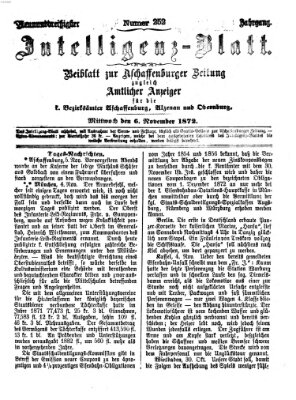 Aschaffenburger Zeitung. Intelligenz-Blatt : Beiblatt zur Aschaffenburger Zeitung ; zugleich amtlicher Anzeiger für die K. Bezirksämter Aschaffenburg, Alzenau und Obernburg (Aschaffenburger Zeitung) Mittwoch 6. November 1872