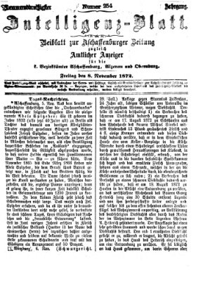 Aschaffenburger Zeitung. Intelligenz-Blatt : Beiblatt zur Aschaffenburger Zeitung ; zugleich amtlicher Anzeiger für die K. Bezirksämter Aschaffenburg, Alzenau und Obernburg (Aschaffenburger Zeitung) Freitag 8. November 1872