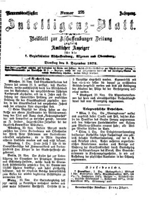 Aschaffenburger Zeitung. Intelligenz-Blatt : Beiblatt zur Aschaffenburger Zeitung ; zugleich amtlicher Anzeiger für die K. Bezirksämter Aschaffenburg, Alzenau und Obernburg (Aschaffenburger Zeitung) Dienstag 3. Dezember 1872