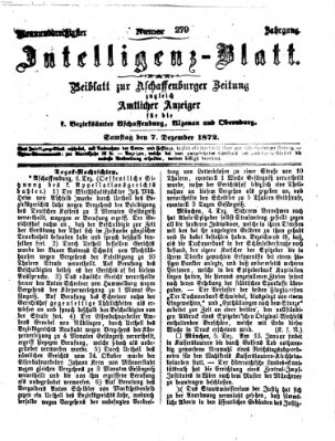 Aschaffenburger Zeitung. Intelligenz-Blatt : Beiblatt zur Aschaffenburger Zeitung ; zugleich amtlicher Anzeiger für die K. Bezirksämter Aschaffenburg, Alzenau und Obernburg (Aschaffenburger Zeitung) Samstag 7. Dezember 1872