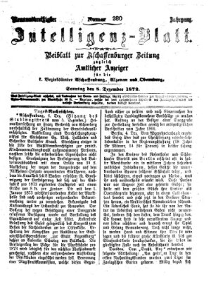 Aschaffenburger Zeitung. Intelligenz-Blatt : Beiblatt zur Aschaffenburger Zeitung ; zugleich amtlicher Anzeiger für die K. Bezirksämter Aschaffenburg, Alzenau und Obernburg (Aschaffenburger Zeitung) Sonntag 8. Dezember 1872