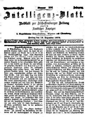 Aschaffenburger Zeitung. Intelligenz-Blatt : Beiblatt zur Aschaffenburger Zeitung ; zugleich amtlicher Anzeiger für die K. Bezirksämter Aschaffenburg, Alzenau und Obernburg (Aschaffenburger Zeitung) Freitag 13. Dezember 1872