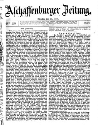 Aschaffenburger Zeitung Dienstag 17. Juni 1873