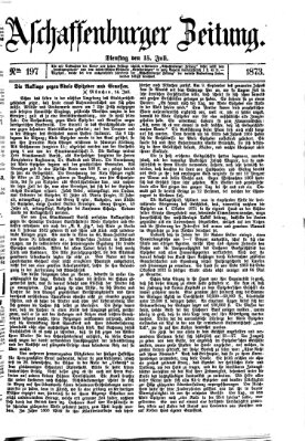 Aschaffenburger Zeitung Dienstag 15. Juli 1873