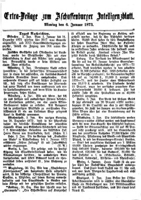 Aschaffenburger Zeitung. Intelligenz-Blatt : Beiblatt zur Aschaffenburger Zeitung ; zugleich amtlicher Anzeiger für die K. Bezirksämter Aschaffenburg, Alzenau und Obernburg (Aschaffenburger Zeitung) Montag 6. Januar 1873