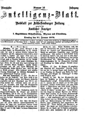 Aschaffenburger Zeitung. Intelligenz-Blatt : Beiblatt zur Aschaffenburger Zeitung ; zugleich amtlicher Anzeiger für die K. Bezirksämter Aschaffenburg, Alzenau und Obernburg (Aschaffenburger Zeitung) Dienstag 21. Januar 1873