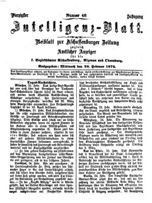 Aschaffenburger Zeitung. Intelligenz-Blatt : Beiblatt zur Aschaffenburger Zeitung ; zugleich amtlicher Anzeiger für die K. Bezirksämter Aschaffenburg, Alzenau und Obernburg (Aschaffenburger Zeitung) Mittwoch 26. Februar 1873