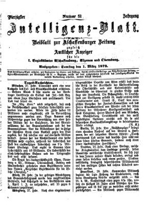 Aschaffenburger Zeitung. Intelligenz-Blatt : Beiblatt zur Aschaffenburger Zeitung ; zugleich amtlicher Anzeiger für die K. Bezirksämter Aschaffenburg, Alzenau und Obernburg (Aschaffenburger Zeitung) Samstag 1. März 1873