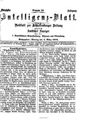 Aschaffenburger Zeitung. Intelligenz-Blatt : Beiblatt zur Aschaffenburger Zeitung ; zugleich amtlicher Anzeiger für die K. Bezirksämter Aschaffenburg, Alzenau und Obernburg (Aschaffenburger Zeitung) Montag 3. März 1873