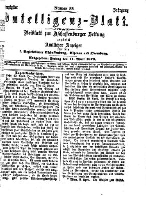 Aschaffenburger Zeitung. Intelligenz-Blatt : Beiblatt zur Aschaffenburger Zeitung ; zugleich amtlicher Anzeiger für die K. Bezirksämter Aschaffenburg, Alzenau und Obernburg (Aschaffenburger Zeitung) Freitag 11. April 1873