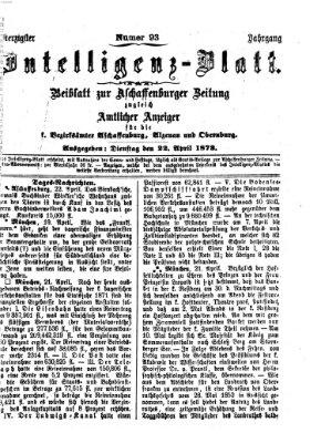 Aschaffenburger Zeitung. Intelligenz-Blatt : Beiblatt zur Aschaffenburger Zeitung ; zugleich amtlicher Anzeiger für die K. Bezirksämter Aschaffenburg, Alzenau und Obernburg (Aschaffenburger Zeitung) Dienstag 22. April 1873