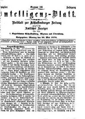 Aschaffenburger Zeitung. Intelligenz-Blatt : Beiblatt zur Aschaffenburger Zeitung ; zugleich amtlicher Anzeiger für die K. Bezirksämter Aschaffenburg, Alzenau und Obernburg (Aschaffenburger Zeitung) Montag 26. Mai 1873