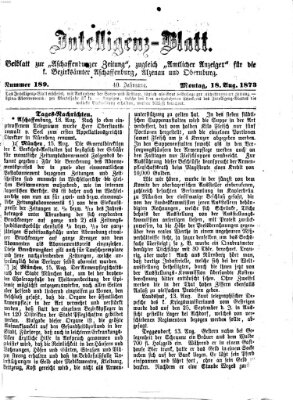 Aschaffenburger Zeitung. Intelligenz-Blatt : Beiblatt zur Aschaffenburger Zeitung ; zugleich amtlicher Anzeiger für die K. Bezirksämter Aschaffenburg, Alzenau und Obernburg (Aschaffenburger Zeitung) Montag 18. August 1873