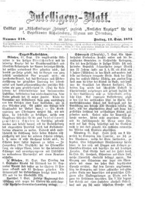 Aschaffenburger Zeitung. Intelligenz-Blatt : Beiblatt zur Aschaffenburger Zeitung ; zugleich amtlicher Anzeiger für die K. Bezirksämter Aschaffenburg, Alzenau und Obernburg (Aschaffenburger Zeitung) Freitag 12. September 1873