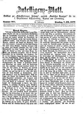 Aschaffenburger Zeitung. Intelligenz-Blatt : Beiblatt zur Aschaffenburger Zeitung ; zugleich amtlicher Anzeiger für die K. Bezirksämter Aschaffenburg, Alzenau und Obernburg (Aschaffenburger Zeitung) Dienstag 7. Oktober 1873