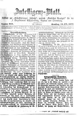 Aschaffenburger Zeitung. Intelligenz-Blatt : Beiblatt zur Aschaffenburger Zeitung ; zugleich amtlicher Anzeiger für die K. Bezirksämter Aschaffenburg, Alzenau und Obernburg (Aschaffenburger Zeitung) Samstag 18. Oktober 1873