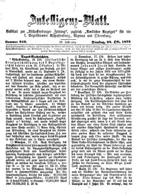 Aschaffenburger Zeitung. Intelligenz-Blatt : Beiblatt zur Aschaffenburger Zeitung ; zugleich amtlicher Anzeiger für die K. Bezirksämter Aschaffenburg, Alzenau und Obernburg (Aschaffenburger Zeitung) Dienstag 28. Oktober 1873