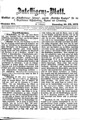 Aschaffenburger Zeitung. Intelligenz-Blatt : Beiblatt zur Aschaffenburger Zeitung ; zugleich amtlicher Anzeiger für die K. Bezirksämter Aschaffenburg, Alzenau und Obernburg (Aschaffenburger Zeitung) Donnerstag 30. Oktober 1873