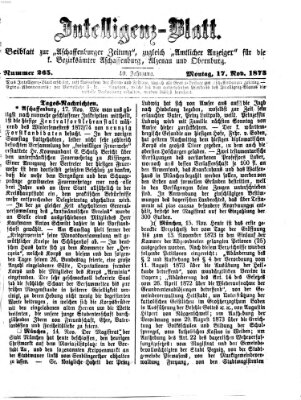 Aschaffenburger Zeitung. Intelligenz-Blatt : Beiblatt zur Aschaffenburger Zeitung ; zugleich amtlicher Anzeiger für die K. Bezirksämter Aschaffenburg, Alzenau und Obernburg (Aschaffenburger Zeitung) Montag 17. November 1873