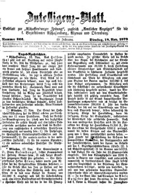 Aschaffenburger Zeitung. Intelligenz-Blatt : Beiblatt zur Aschaffenburger Zeitung ; zugleich amtlicher Anzeiger für die K. Bezirksämter Aschaffenburg, Alzenau und Obernburg (Aschaffenburger Zeitung) Dienstag 18. November 1873