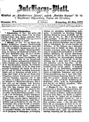Aschaffenburger Zeitung. Intelligenz-Blatt : Beiblatt zur Aschaffenburger Zeitung ; zugleich amtlicher Anzeiger für die K. Bezirksämter Aschaffenburg, Alzenau und Obernburg (Aschaffenburger Zeitung) Donnerstag 27. November 1873