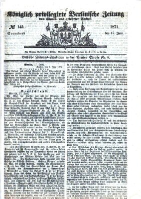 Königlich privilegirte Berlinische Zeitung von Staats- und gelehrten Sachen (Berlinische privilegirte Zeitung) Samstag 17. Juni 1871