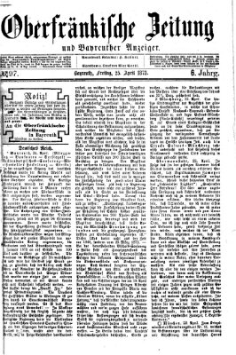 Oberfränkische Zeitung und Bayreuther Anzeiger (Bayreuther Anzeiger) Freitag 25. April 1873