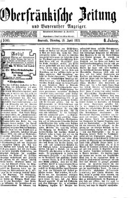 Oberfränkische Zeitung und Bayreuther Anzeiger (Bayreuther Anzeiger) Dienstag 29. April 1873