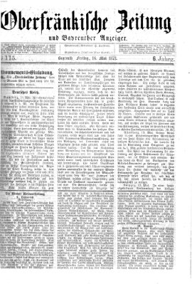 Oberfränkische Zeitung und Bayreuther Anzeiger (Bayreuther Anzeiger) Freitag 16. Mai 1873