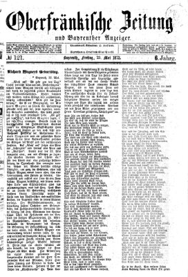 Oberfränkische Zeitung und Bayreuther Anzeiger (Bayreuther Anzeiger) Freitag 23. Mai 1873