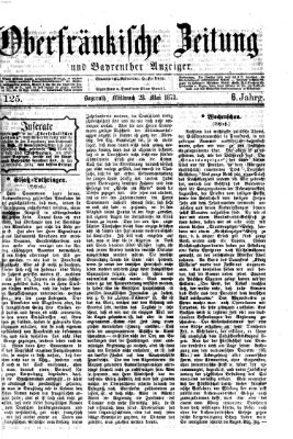 Oberfränkische Zeitung und Bayreuther Anzeiger (Bayreuther Anzeiger) Mittwoch 28. Mai 1873