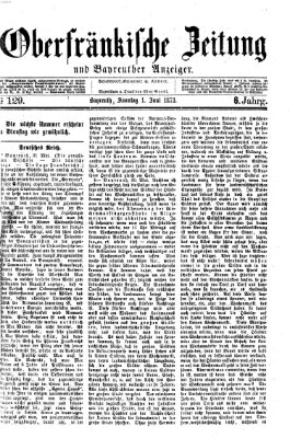 Oberfränkische Zeitung und Bayreuther Anzeiger (Bayreuther Anzeiger) Sonntag 1. Juni 1873