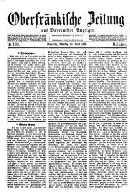 Oberfränkische Zeitung und Bayreuther Anzeiger (Bayreuther Anzeiger) Dienstag 10. Juni 1873