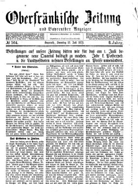 Oberfränkische Zeitung und Bayreuther Anzeiger (Bayreuther Anzeiger) Samstag 12. Juli 1873