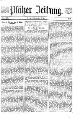 Pfälzer Zeitung Montag 17. Juni 1872