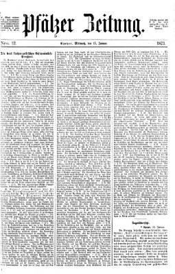 Pfälzer Zeitung Mittwoch 15. Januar 1873