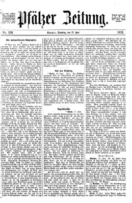 Pfälzer Zeitung Dienstag 17. Juni 1873