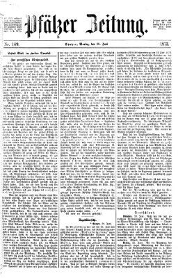 Pfälzer Zeitung Montag 30. Juni 1873