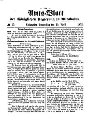 Amtsblatt der Regierung in Wiesbaden (Herzoglich-nassauisches allgemeines Intelligenzblatt) Donnerstag 10. April 1873