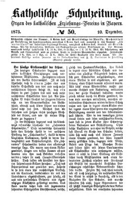 Katholische Schulzeitung (Bayerische Schulzeitung) Mittwoch 10. Dezember 1873