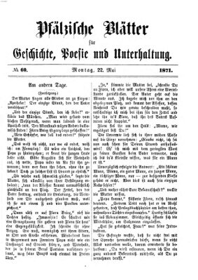 Pfälzische Blätter für Geschichte, Poesie und Unterhaltung (Zweibrücker Wochenblatt) Montag 22. Mai 1871